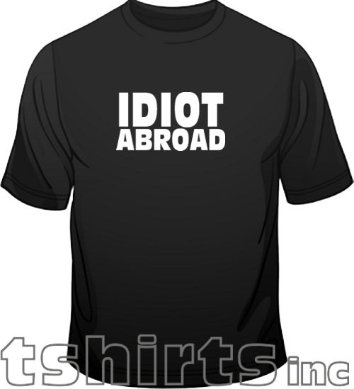 Idiot Abroad Funny Holiday Slogan Mens T Shirt Free Post U.K  